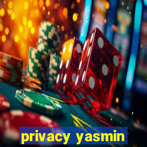 privacy yasmin